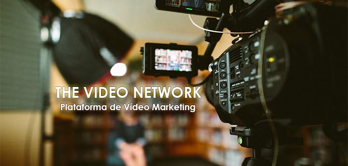 The Video Network, primera Plataforma Digital que pone el Vídeo Marketing al alcance de las Pymes en España