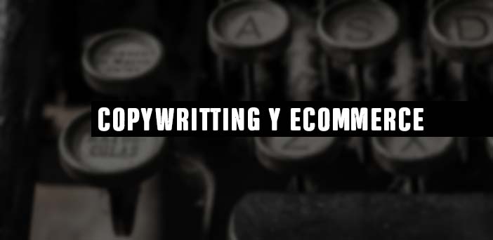 La Importancia del Copywriting en el Ecommerce para vender más