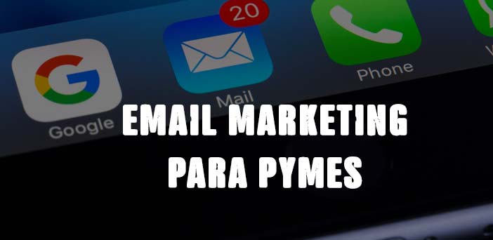 El email marketing, imprescindible para cualquier PYME