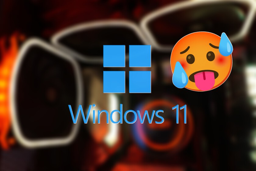 Este bug de Windows 11 sobrecalienta tu PC desde hace meses sin que Microsoft haga nada todavía. Pero tiene fácil solución